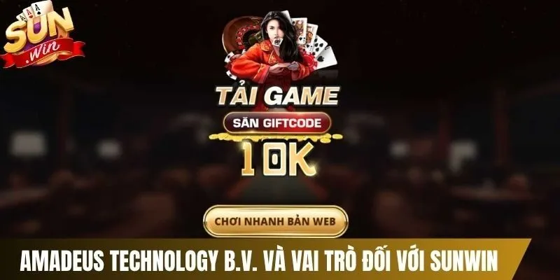 Tìm hiểu về Amadeus Technology B.V. và vai trò đối với Sunwin