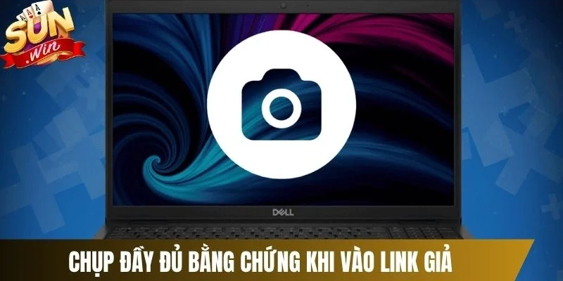 Chụp đầy đủ bằng chứng khi vào link giải