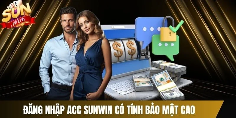 Đăng nhập acc Sunwin có tính bảo mật cao