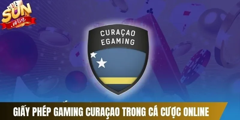 Giấy phép Gaming Curaçao rất quan trọng trong cá cược online