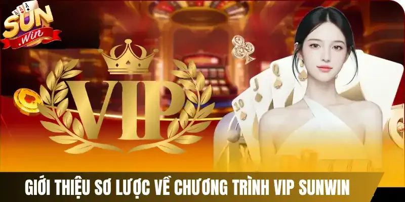 Giới thiệu sơ lược về chương trình VIP Sunwin