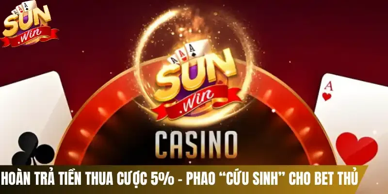 Hoàn trả tiền thua cược 5% - Phao “cứu sinh” cho bet thủ