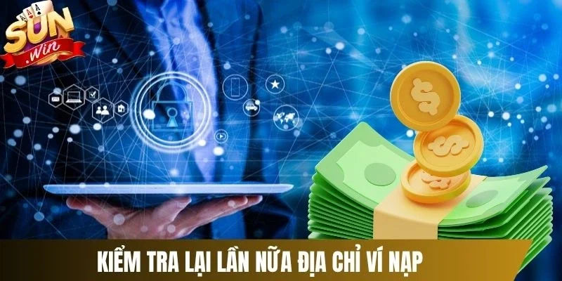 Kiểm tra lại lần nữa địa chỉ ví nạp