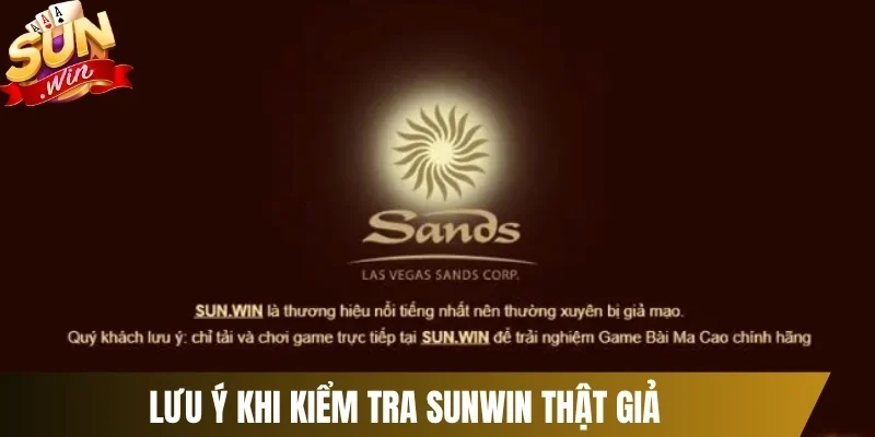 Lưu ý khi kiểm tra Sunwin thật giả