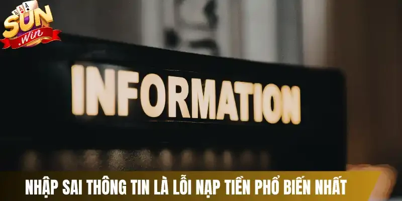 Nhập sai thông tin là lỗi nạp tiền phổ biến nhất