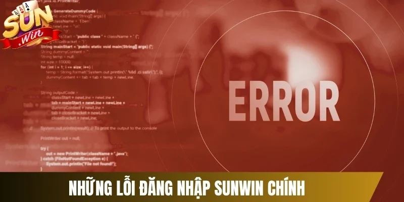 Những lỗi đăng nhập Sunwin hay xảy ra