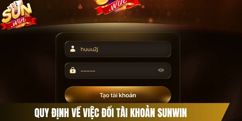 Quy định về việc đổi tài khoản Sunwin 