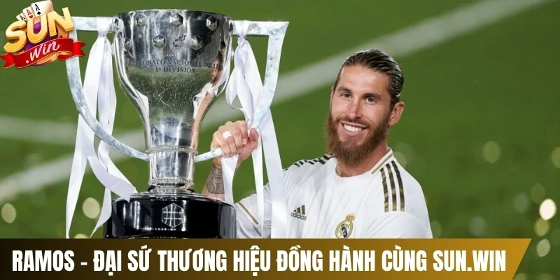 Ramos - Đại sứ thương hiệu đồng hành cùng Sun.win