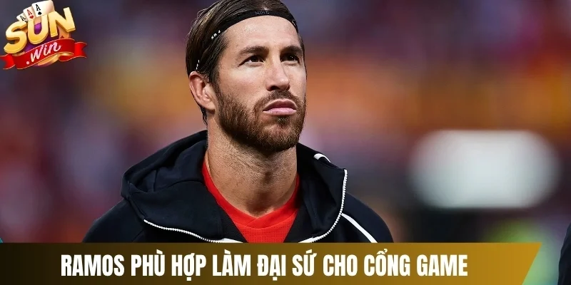 Ramos phù hợp làm đại sứ cho cổng game