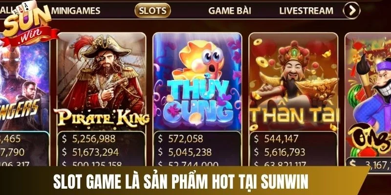 Slot game là sản phẩm hot tại Sunwin