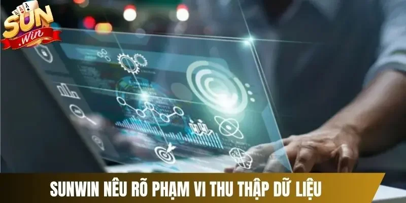 Sunwin nêu rõ phạm vi thu thập dữ liệu 