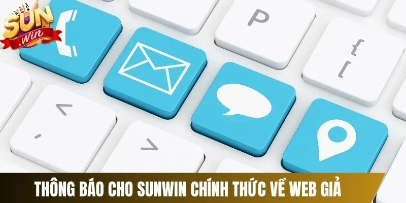 Thông báo cho Sunwin chính thức về web giả