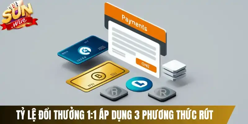 Tỷ lệ đổi thưởng 1:1 áp dụng 3 phương thức rút
