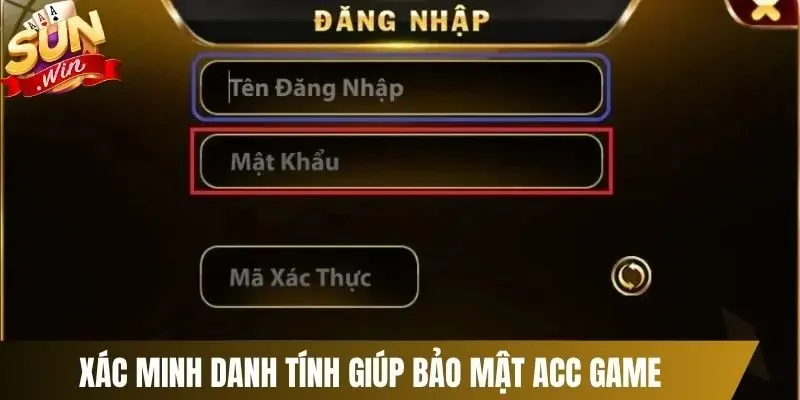 Xác minh danh tính giúp bảo mật acc game